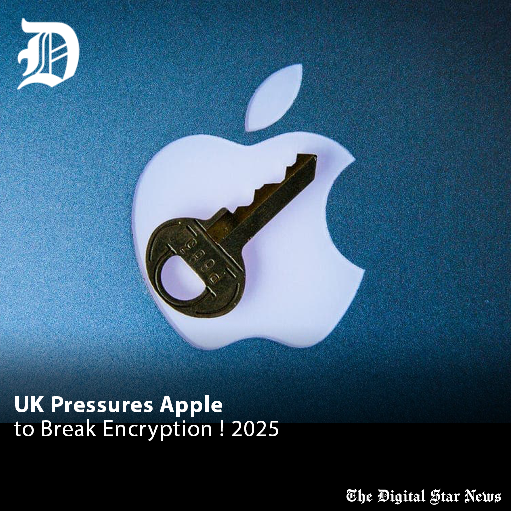 UK Pressures Apple to Break Encryption ! 2025